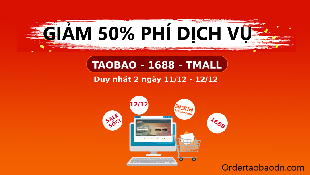 TƯNG BỪNG SIÊU SALE TAOBAO 12/12 VỚI ƯU ĐÃI GIẢM 50% PHÍ DỊCH VỤ ORDER