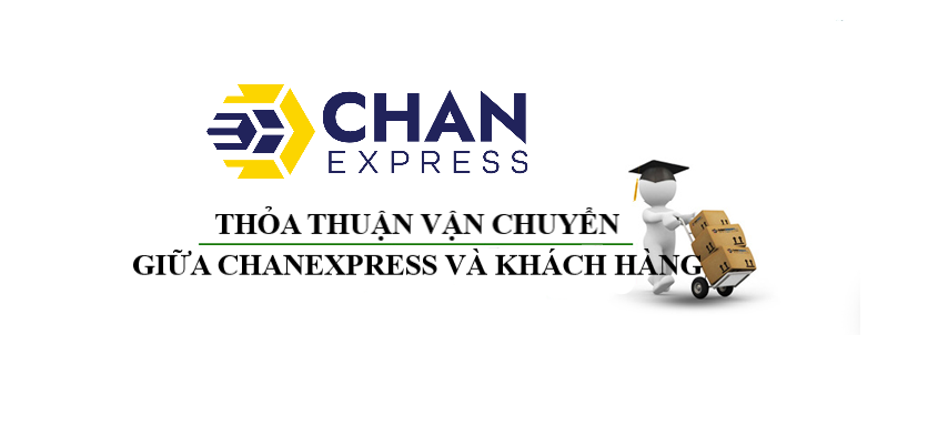 THOẢ THUẬN VẬN CHUYỂN  GIỮA CHANEXPRESS VÀ KHÁCH HÀNG