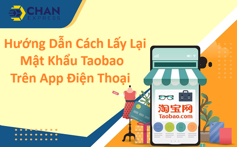 Hướng Dẫn Cách Lấy Lại Mật Khẩu Taobao Trên App Điện Thoại